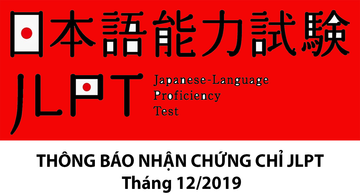 Thông  báo nhận chứng chỉ JLPT tháng 12/2019